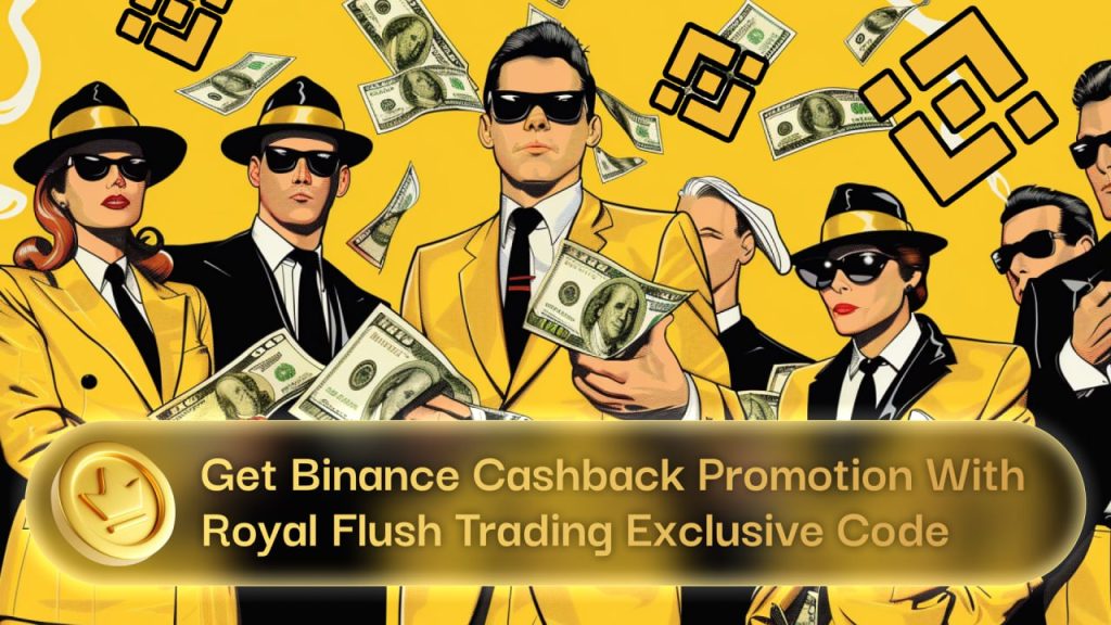 Get Binance Cashback Promotion With Royal Flush Trading Exclusive Code