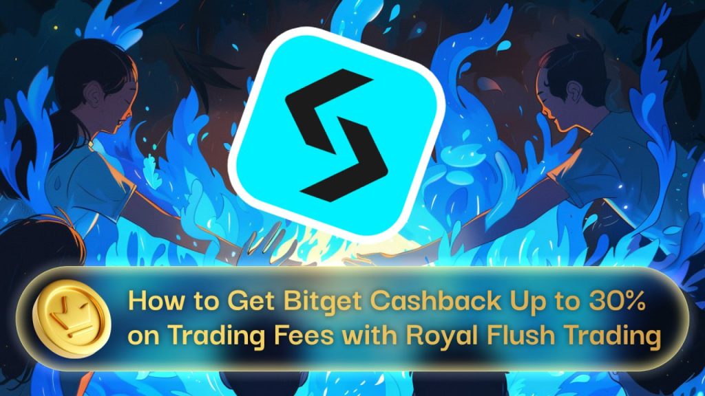 How to Get Bitget Cashback Up to 30% on Trading Fees with Royal Flush Trading 